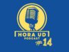 PODCAST | Estrenamos colaboración con HoraUD: Escuche ya el nuevo episodio