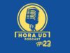 PODCAST | Escucha el 23º programa de Hora UD