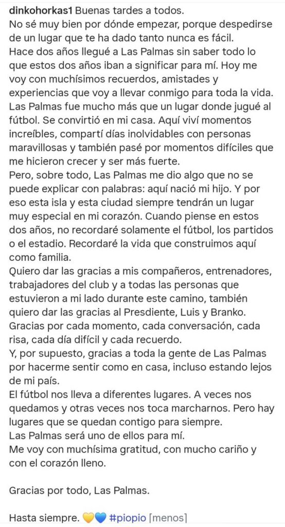 Despedida Dinko Horkas | udlaspalmas.NET El cancerbero croata mandó un mensaje a través de las redes sociales para despedirse de la Unión Deportiva Las Palmas y destacar la importancia de Gran Canaria en su vida personal. Tras poco más de dos años en la Unión Deportiva Las Palmas, Dinko Horkaš deja múltiples recuerdos en la entidad amarilla, en el aficionado